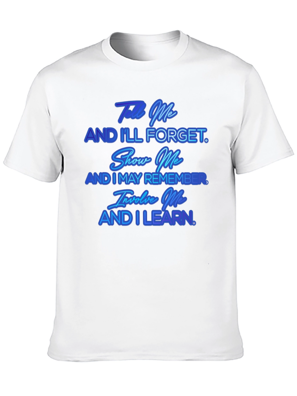 Tell Me And Ill Forget T-Shirt
