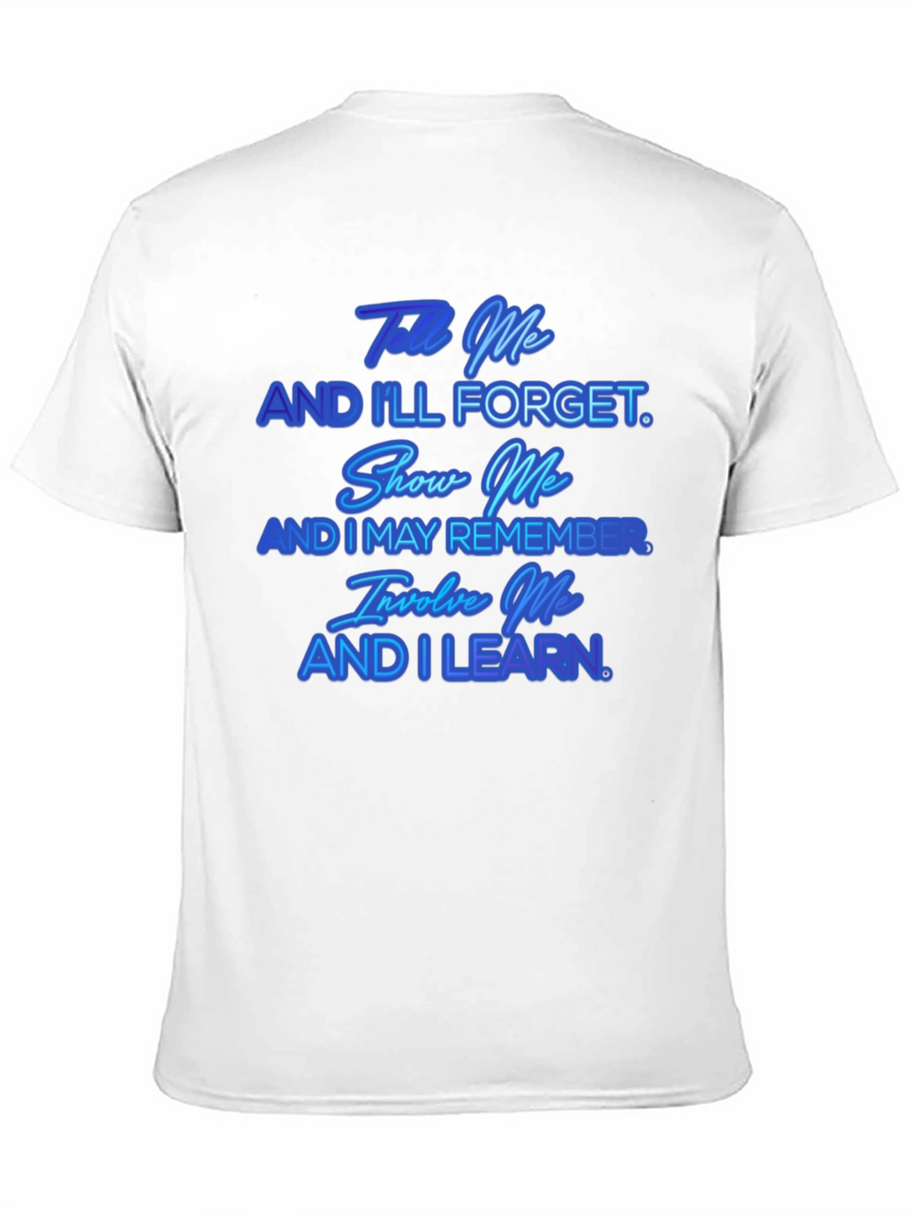 Tell Me And Ill Forget T-Shirt