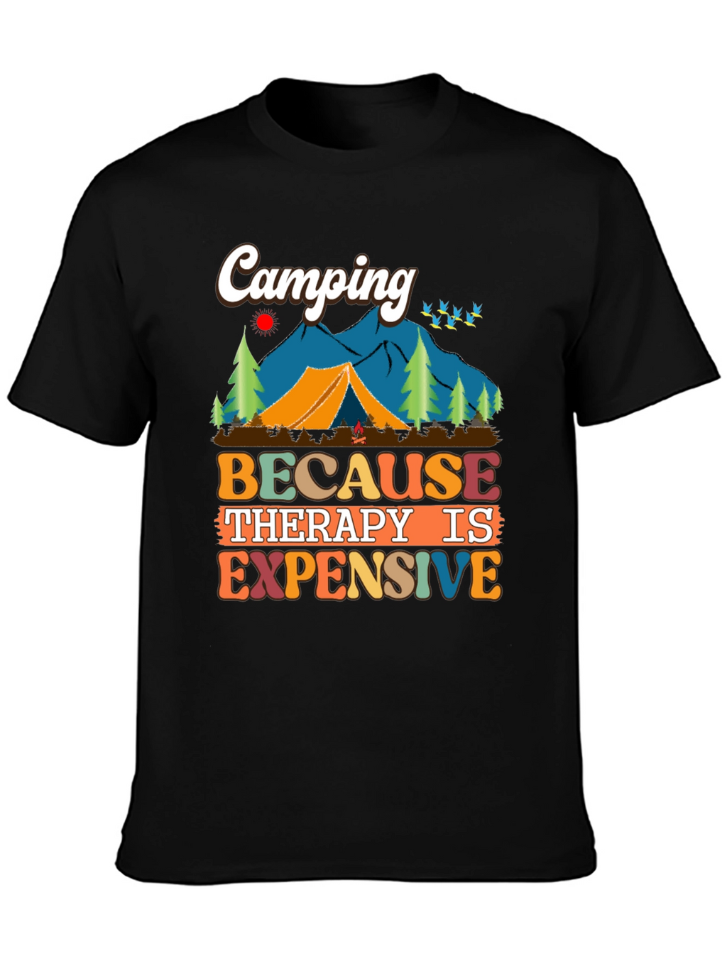 Camping Because Therapy Is Expensive Graphic Tee