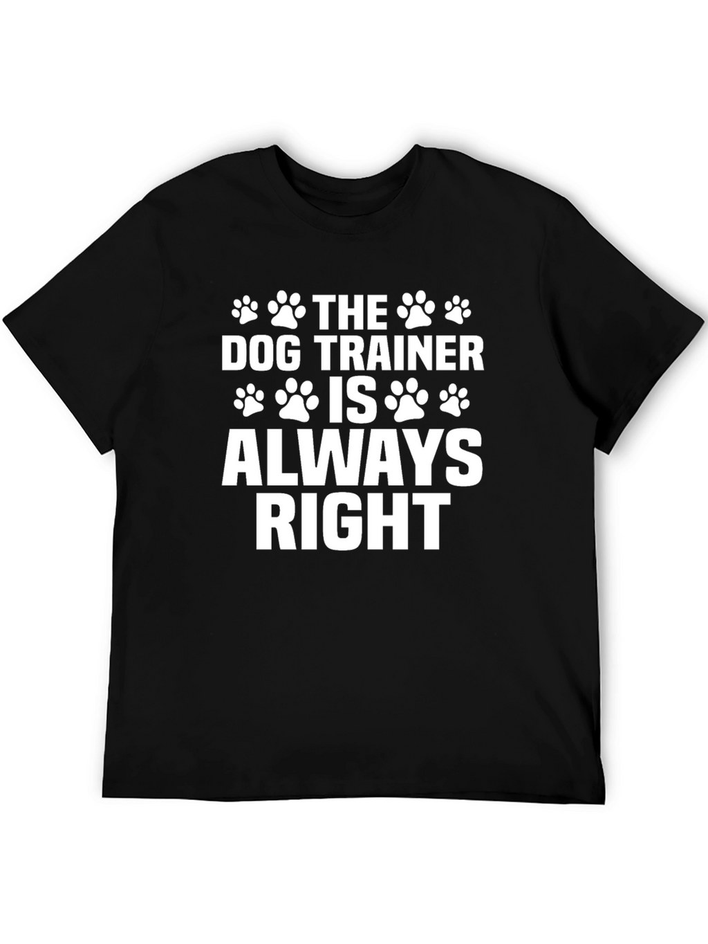 Dog Trainer Always Right T-Shirt