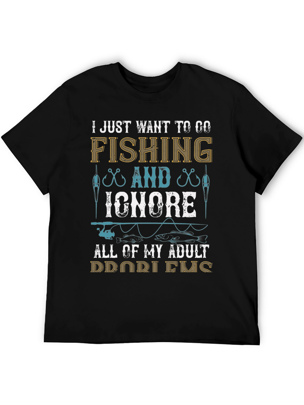 Fishing T-Shirt: Ignore Adult Problems