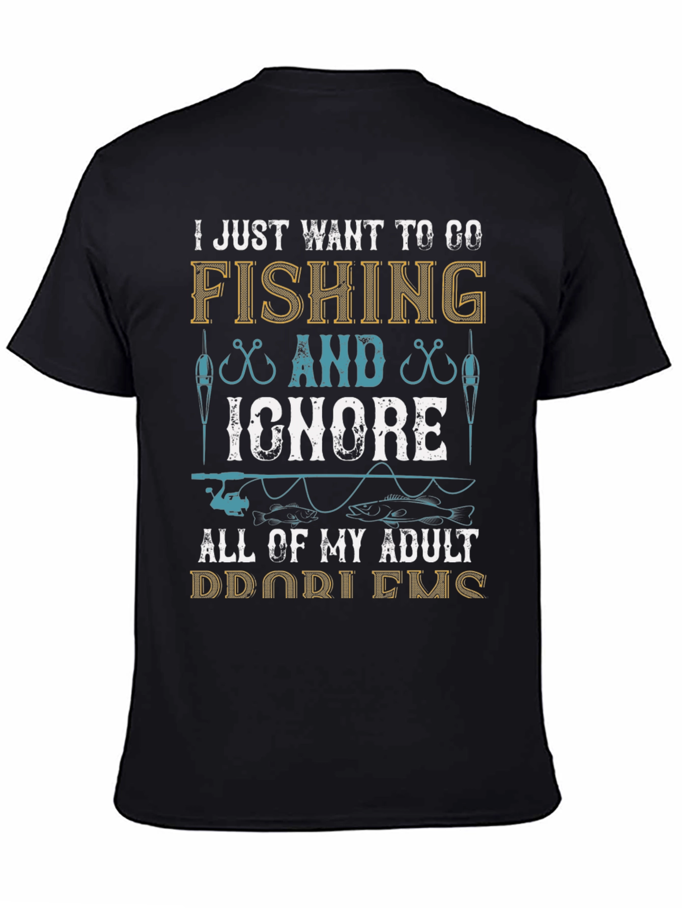 Fishing T-Shirt: Ignore Adult Problems