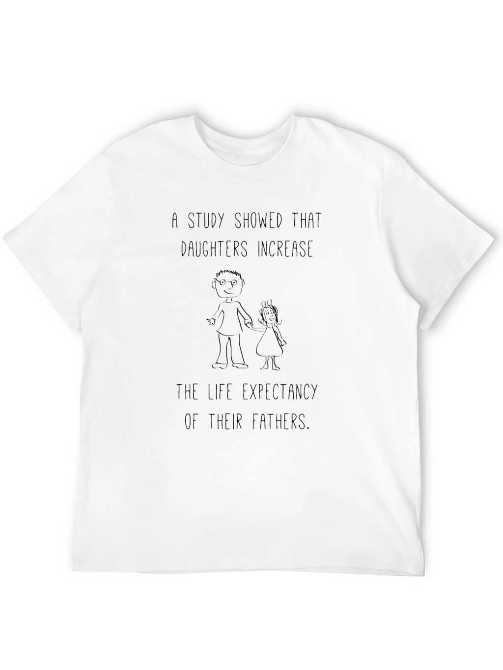 Daughters Increase Life Expectancy T-Shirt