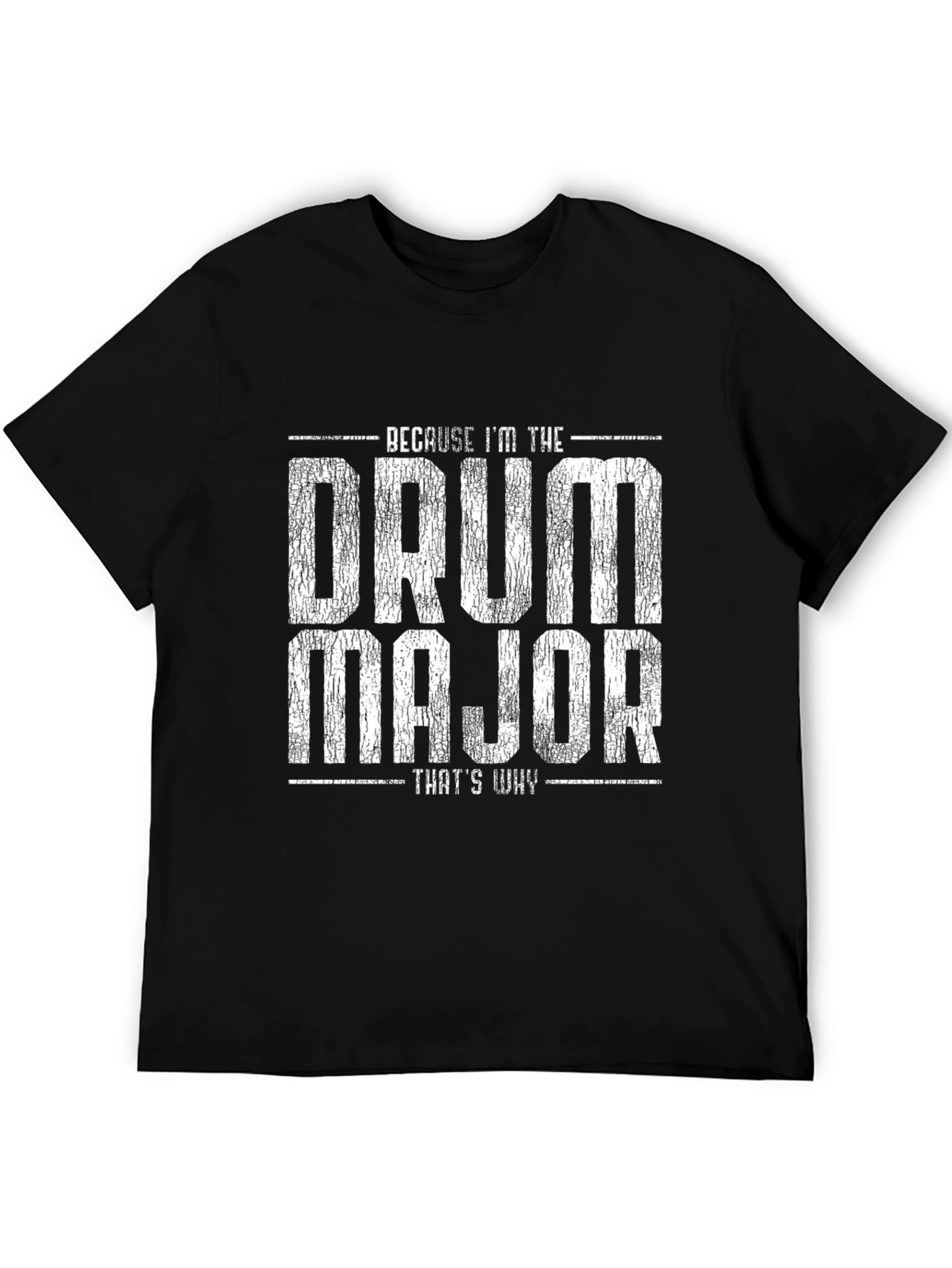 Drum Major T-Shirt - Because Im The Drum Major