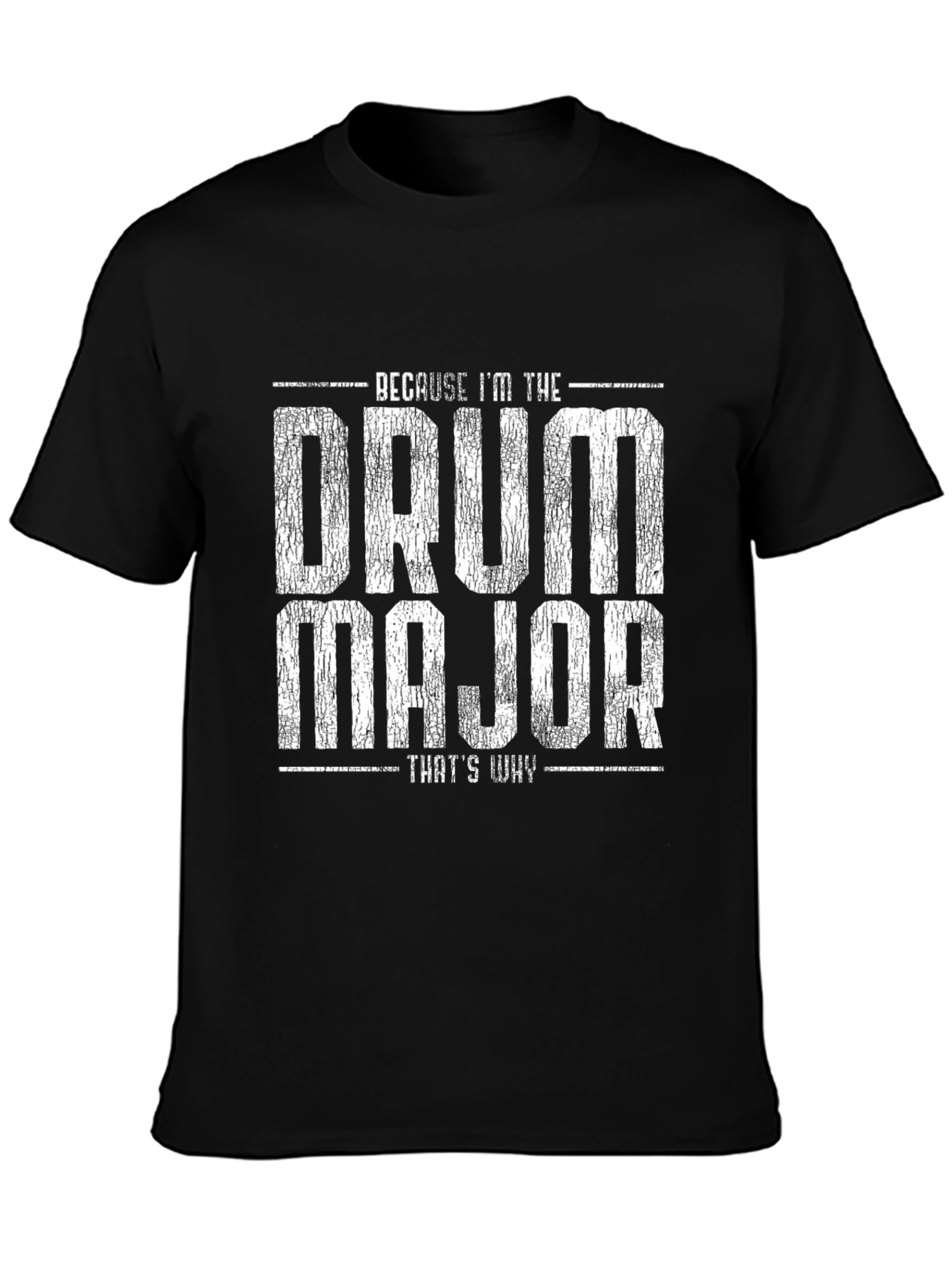 Drum Major T-Shirt - Because Im The Drum Major
