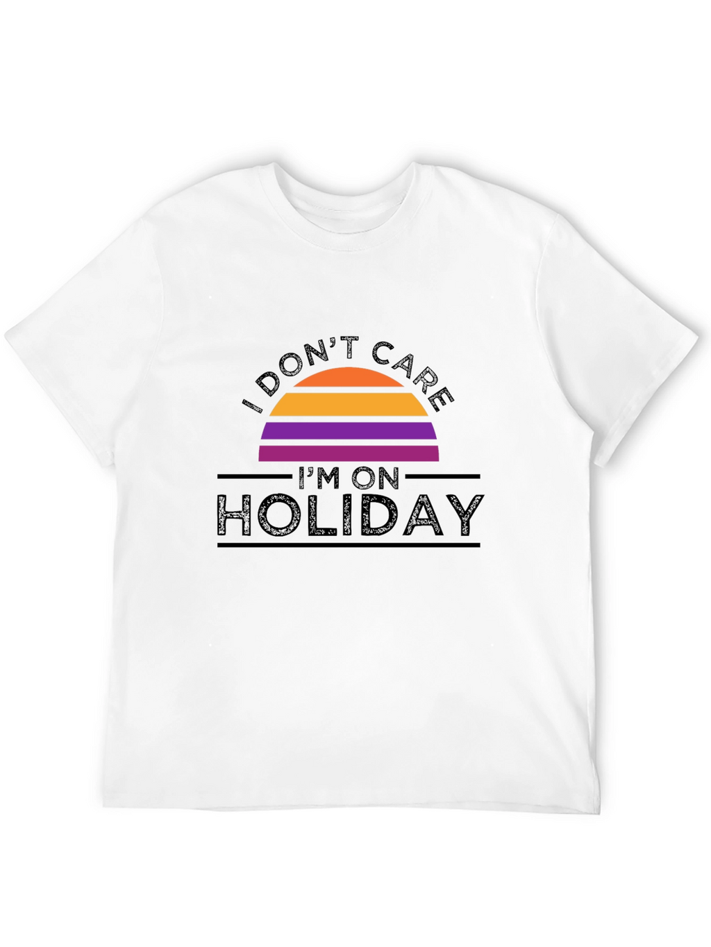 I Dont Care Im On Holiday T-Shirt