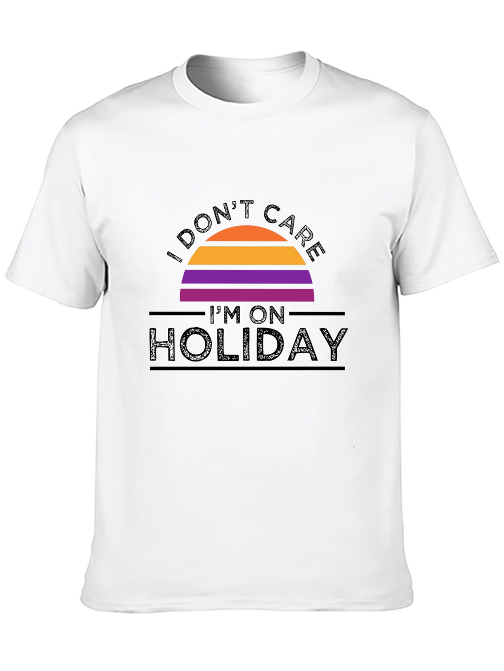 I Dont Care Im On Holiday T-Shirt