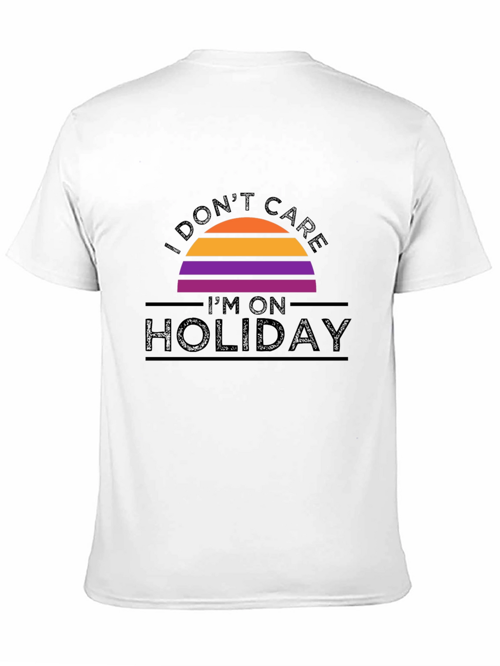 I Dont Care Im On Holiday T-Shirt