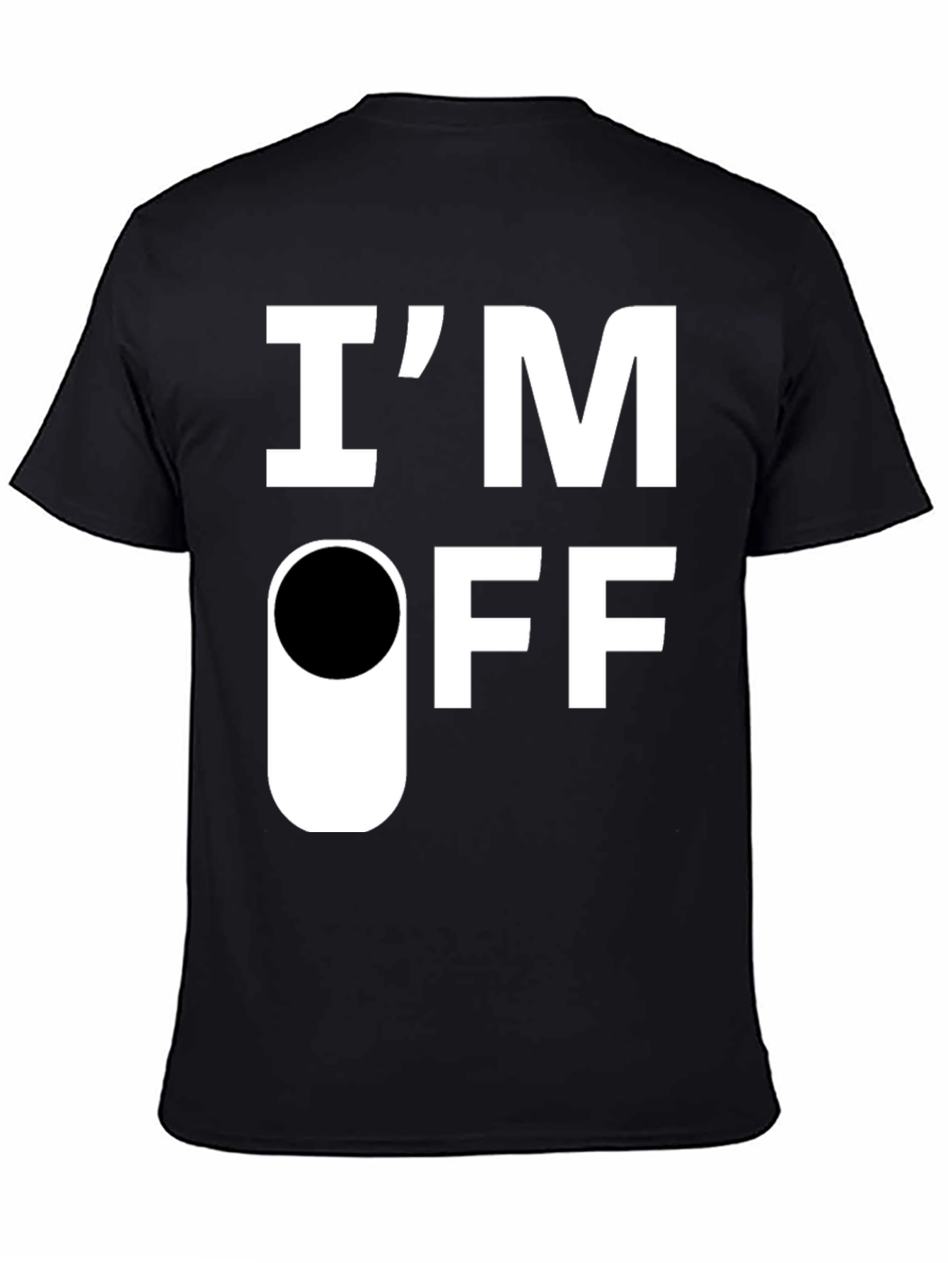 Im Off T-Shirt - Funny Sarcastic Graphic Tee