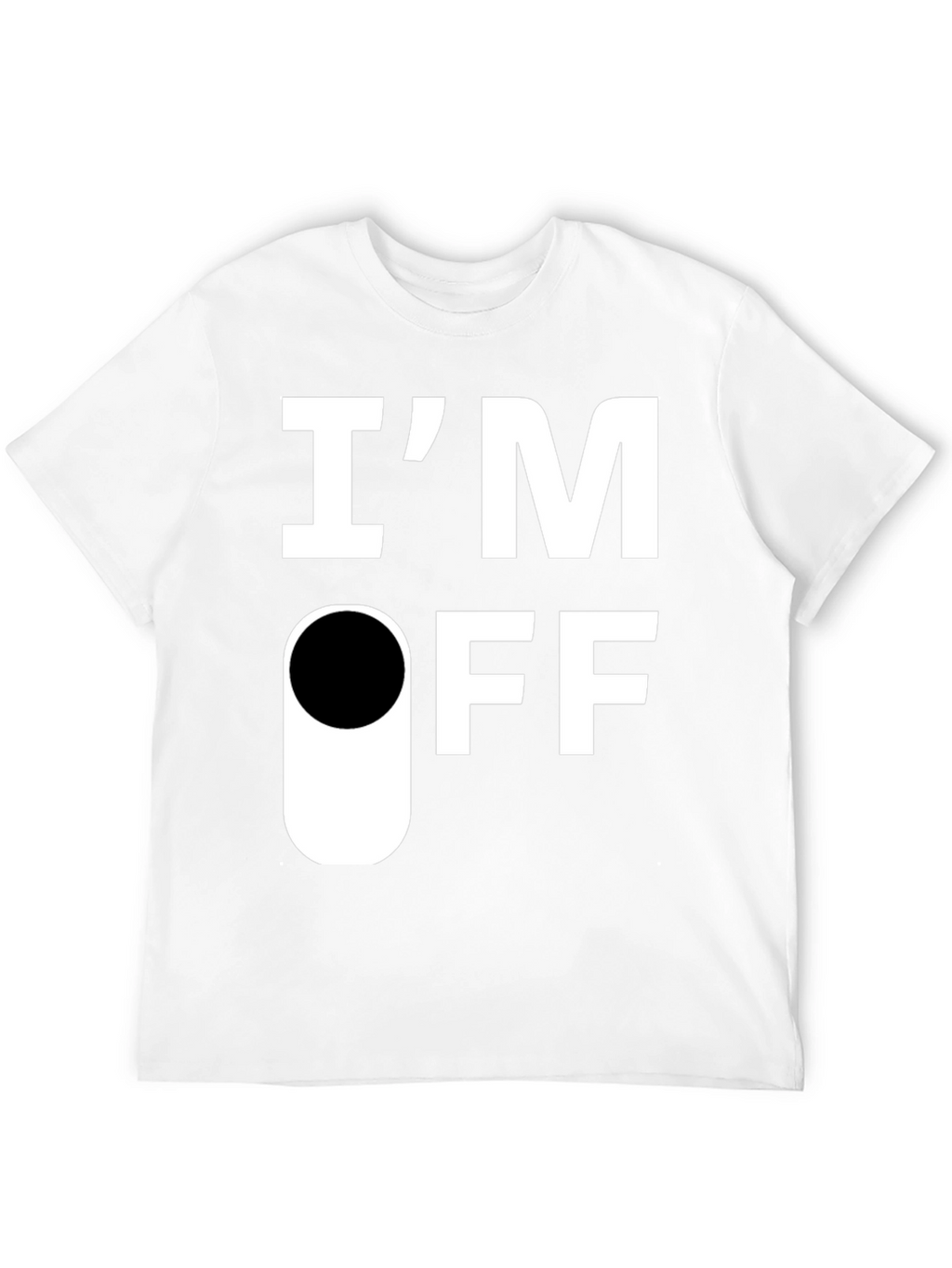 Im Off T-Shirt - Funny Sarcastic Graphic Tee