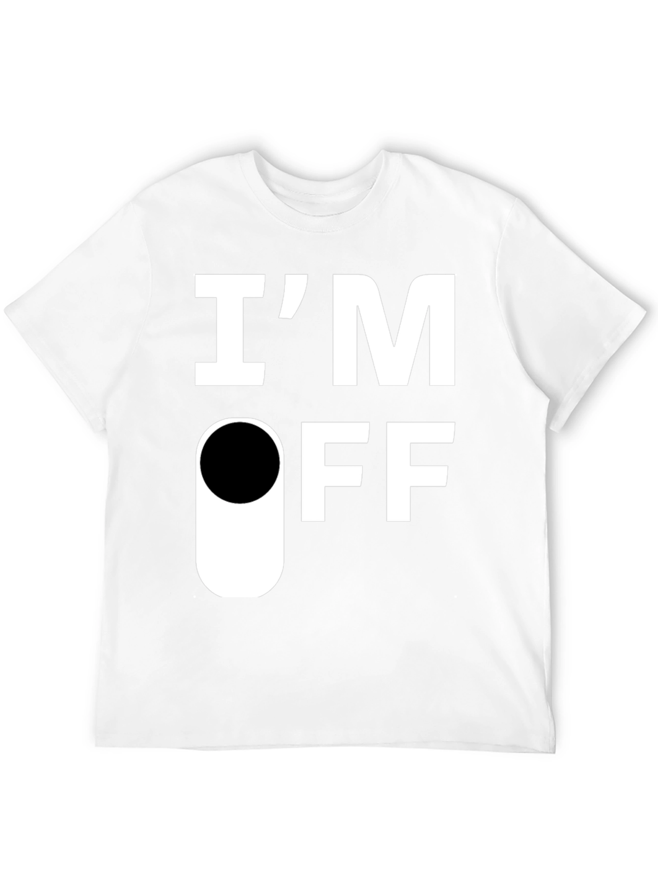 Im Off T-Shirt - Funny Sarcastic Graphic Tee