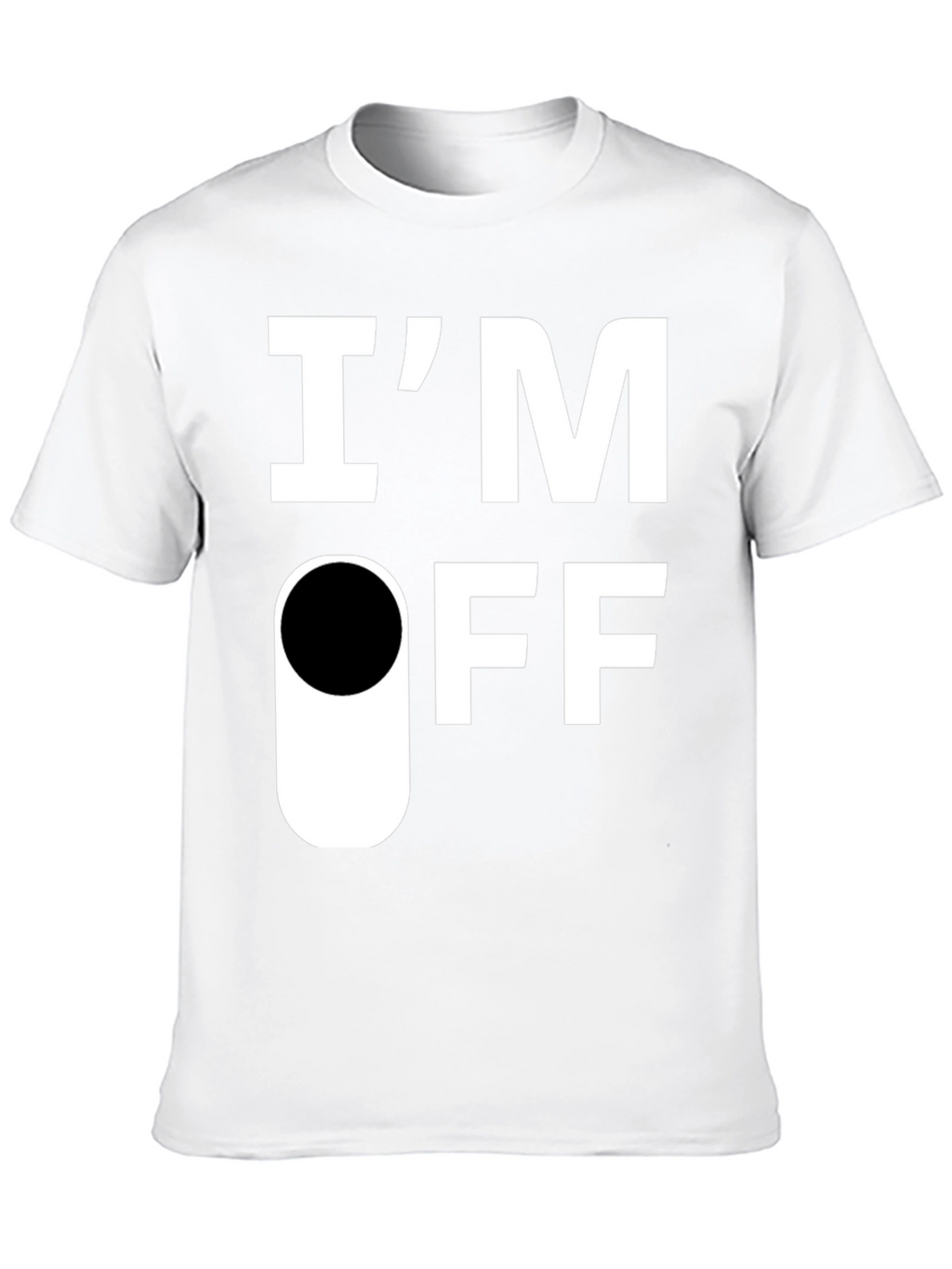 Im Off T-Shirt - Funny Sarcastic Graphic Tee