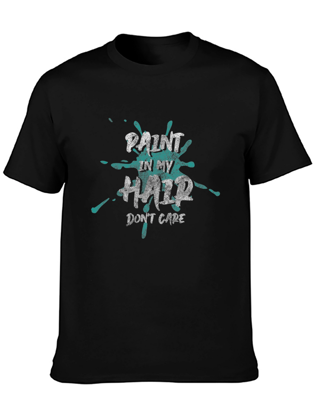 Paint In My Hair Dont Care T-Shirt