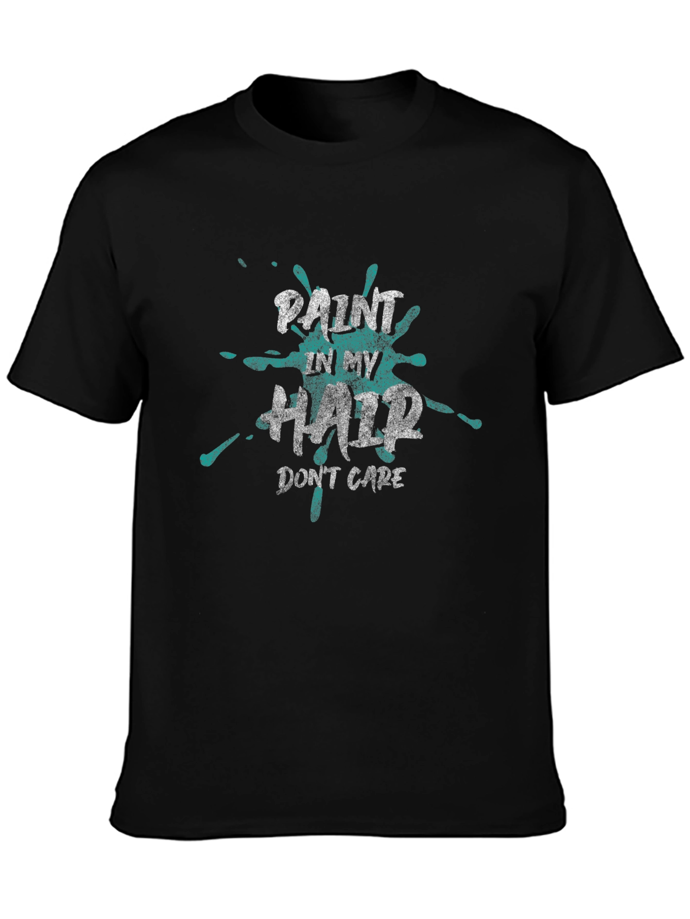 Paint In My Hair Dont Care T-Shirt