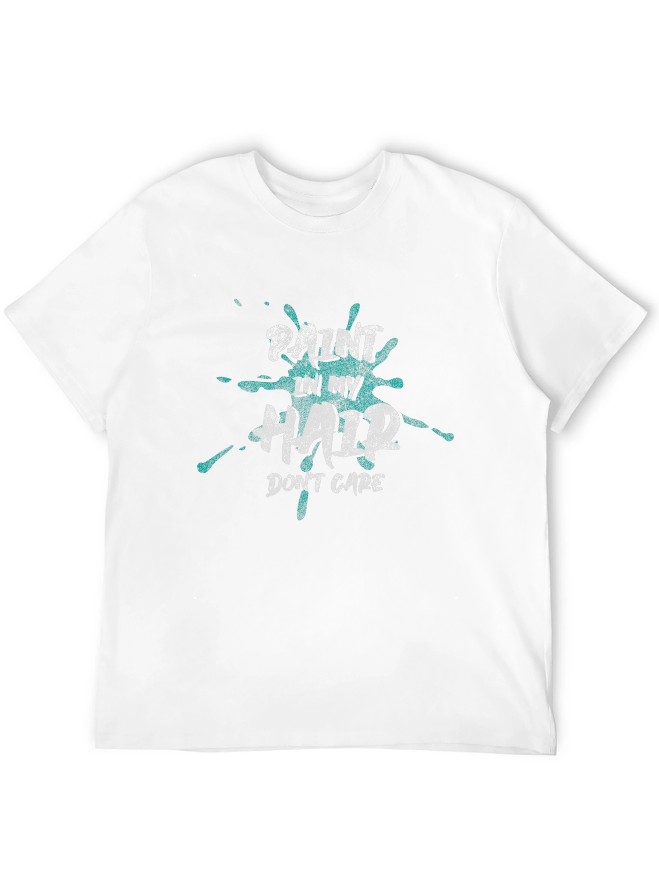 Paint In My Hair Dont Care T-Shirt