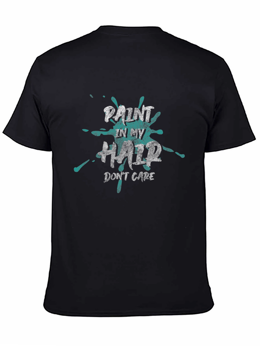 Paint In My Hair Dont Care T-Shirt