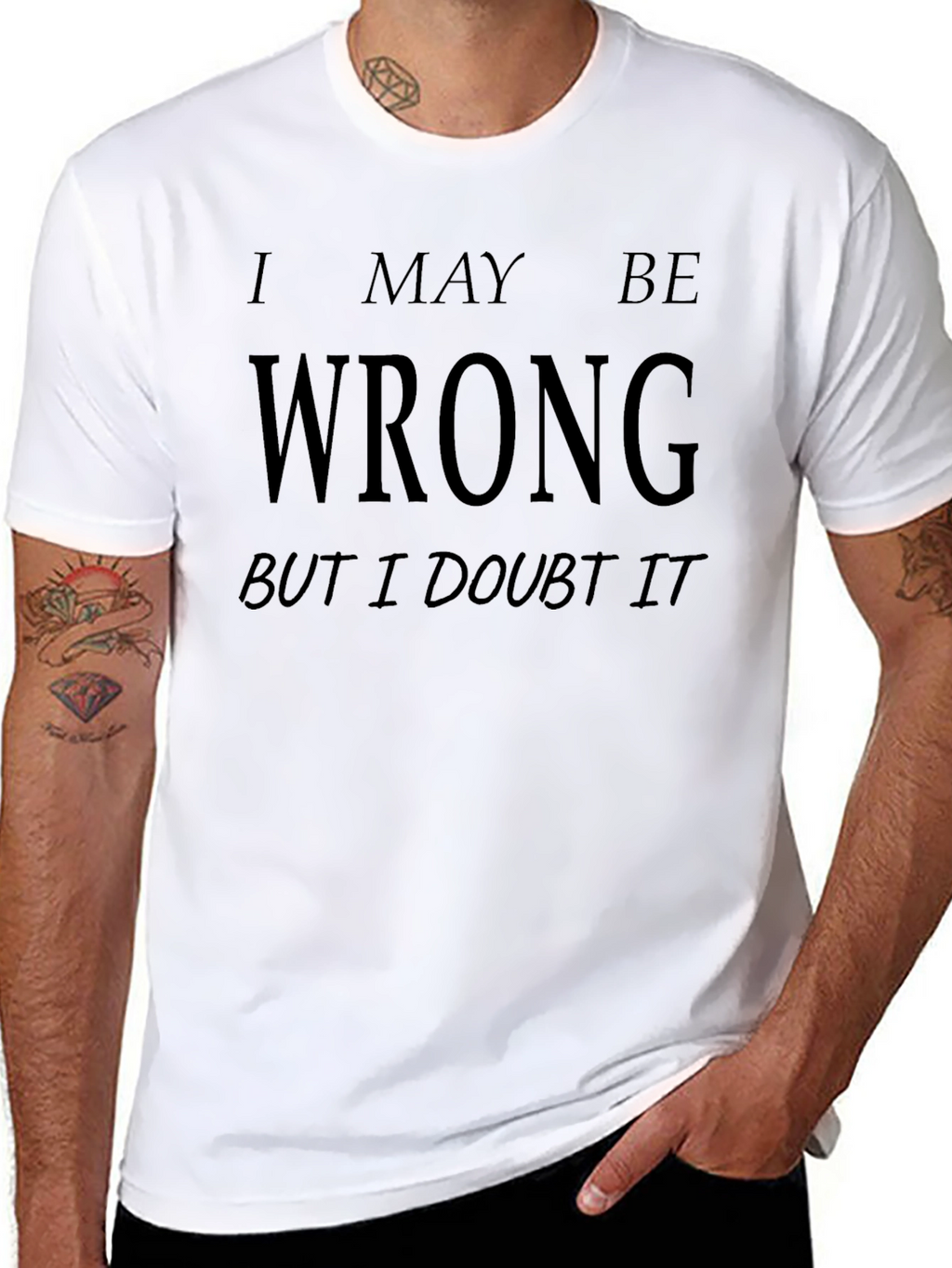 I May Be Wrong Funny Graphic T-Shirt