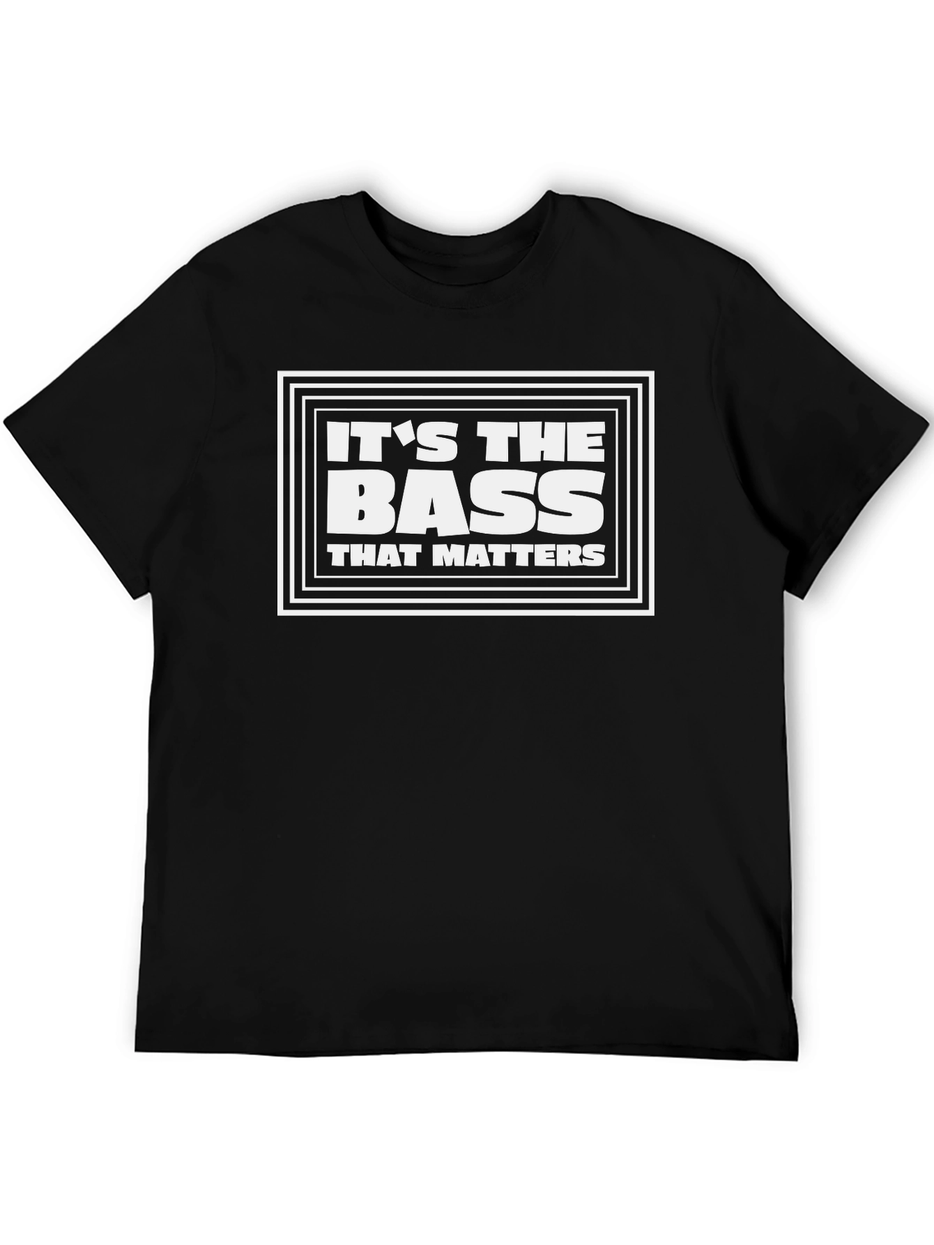Its the Bass That Matters T-Shirt