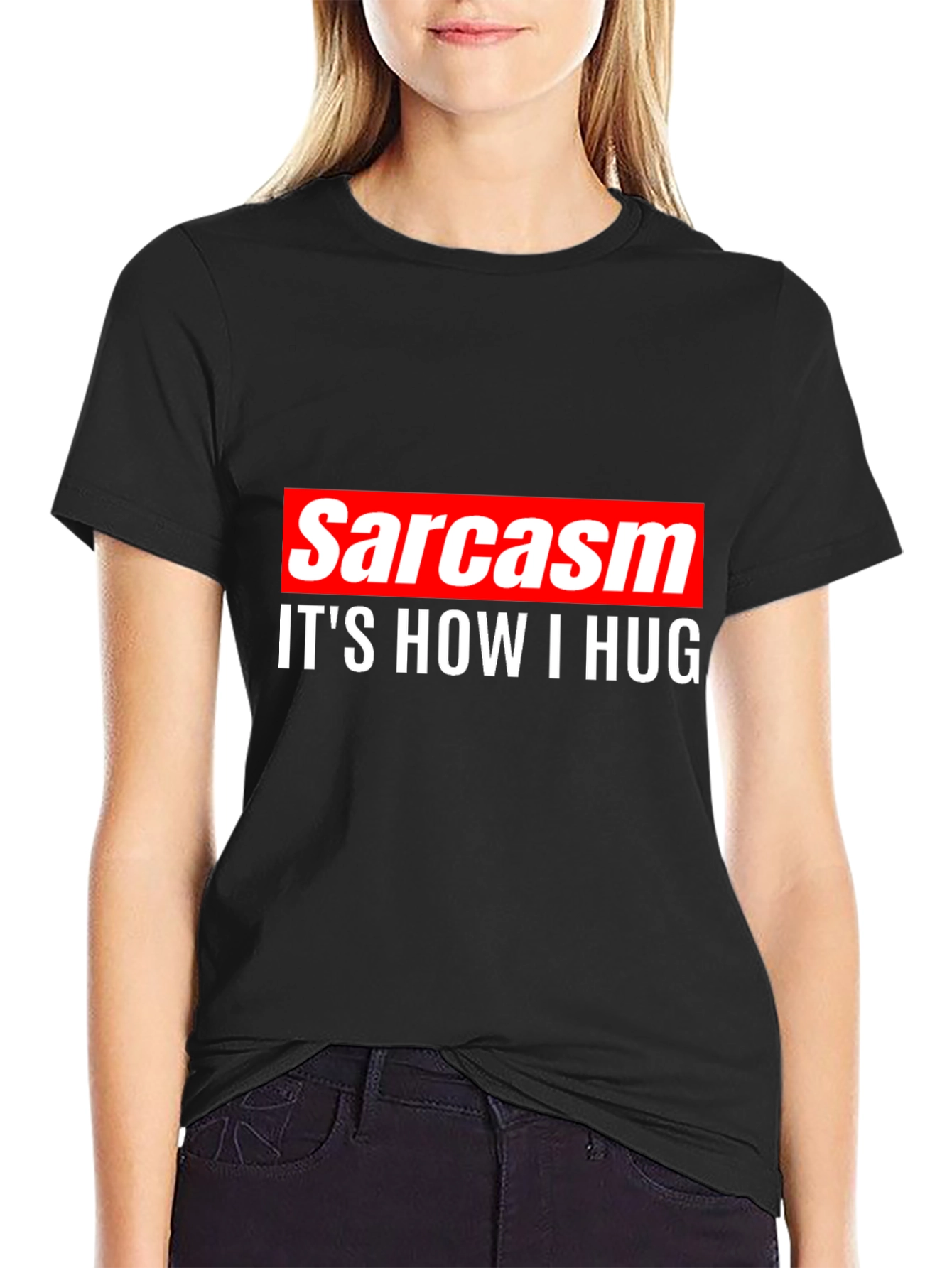 Sarcasm is How I Hug Tee -  Funny Sarcastic T-Shirt
