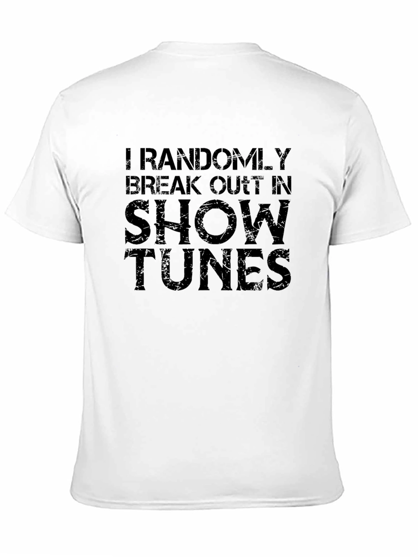 I Randomly Break Out In Show Tunes T-Shirt