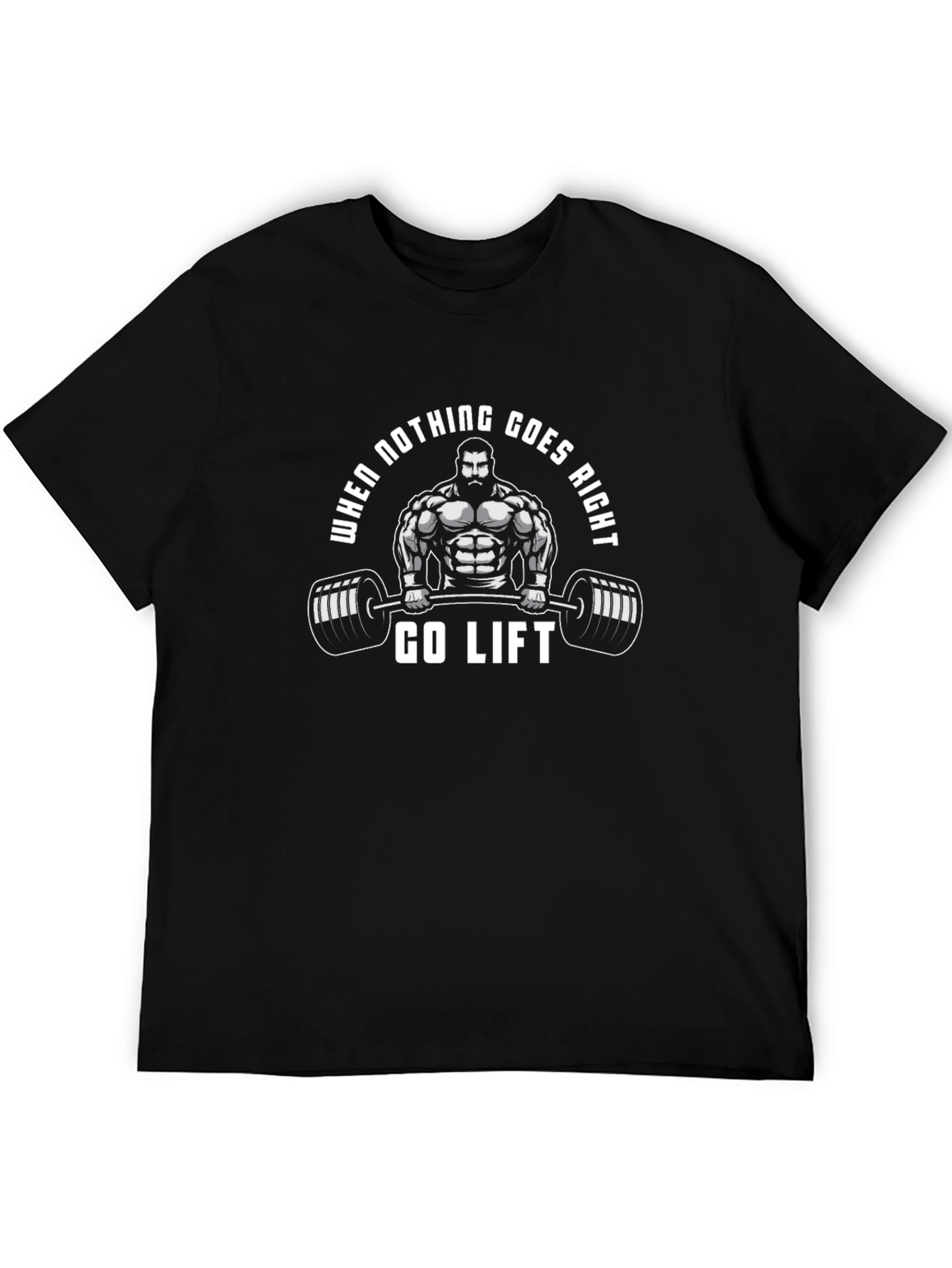 Gym Motivation T-Shirt: When Nothing Goes Right Go Lift