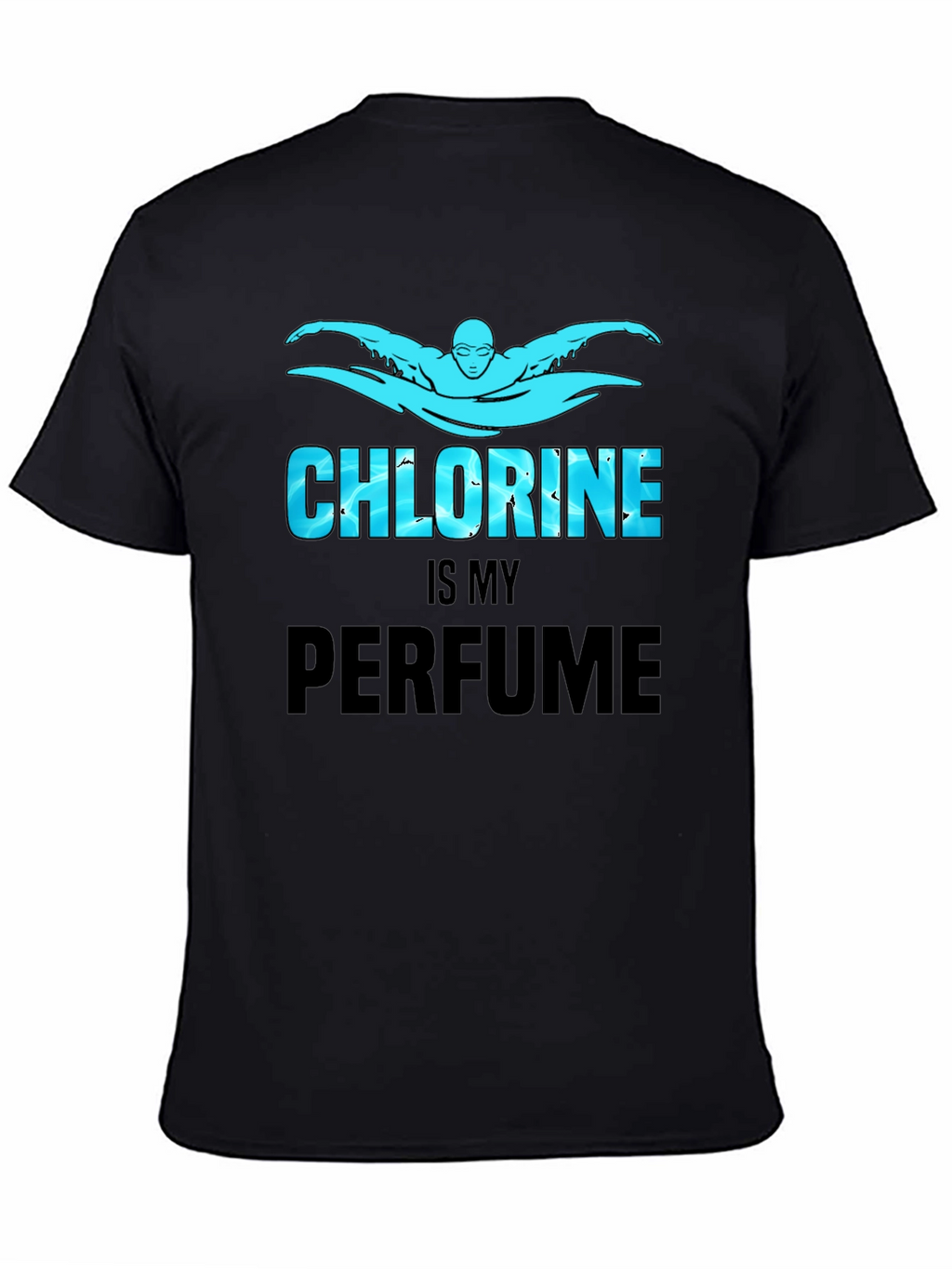 Chlorine is My Perfume Graphic Tee Shirt