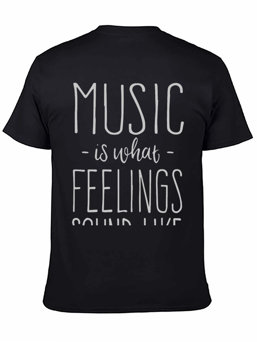 Music is What Feelings Sound Like Black T-Shirt