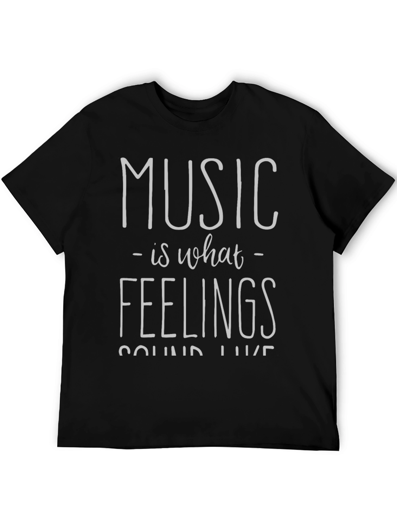 Music is What Feelings Sound Like Black T-Shirt