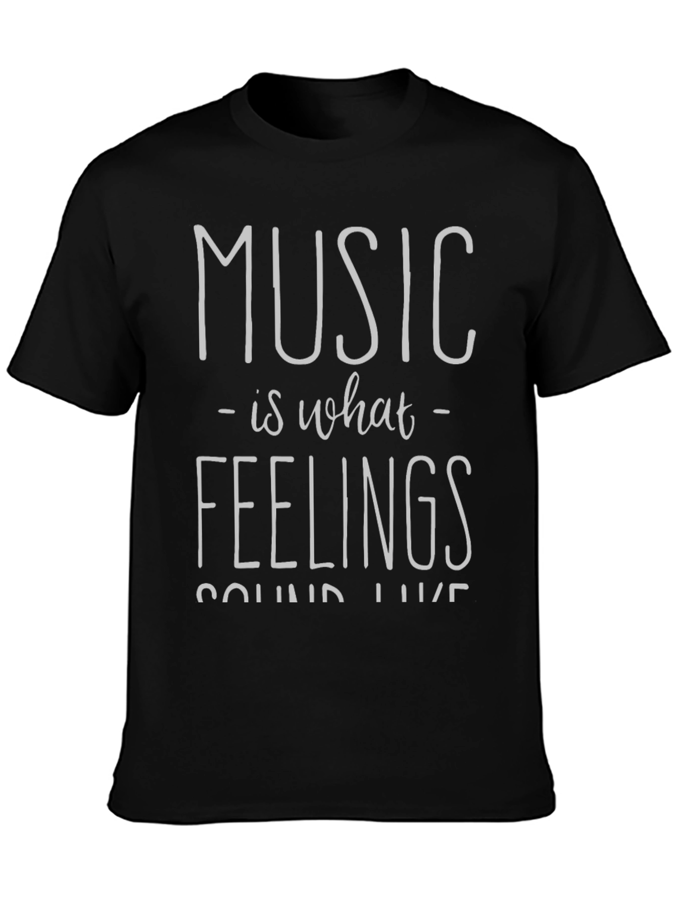 Music is What Feelings Sound Like Black T-Shirt