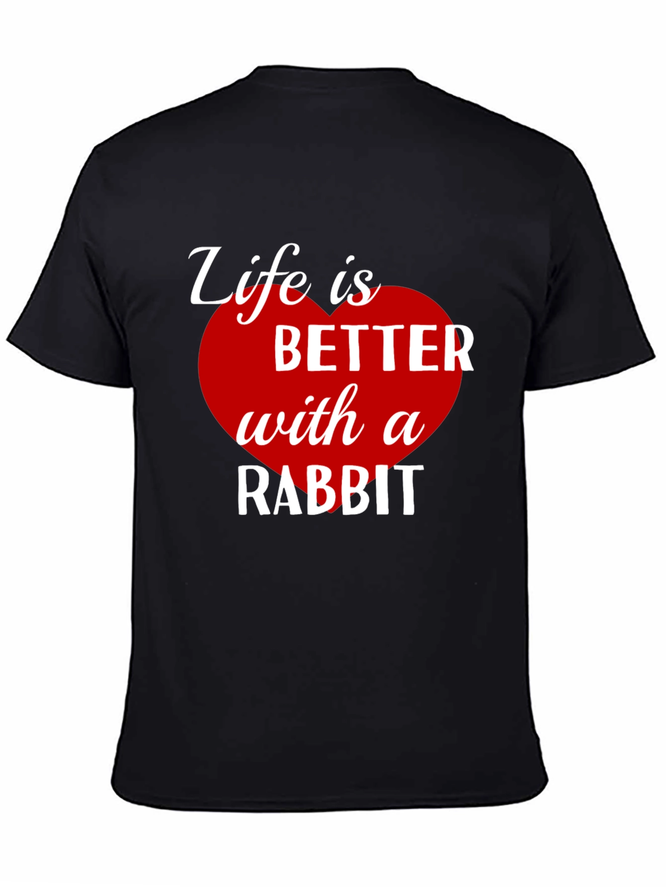 Life is Better with a Rabbit T-Shirt