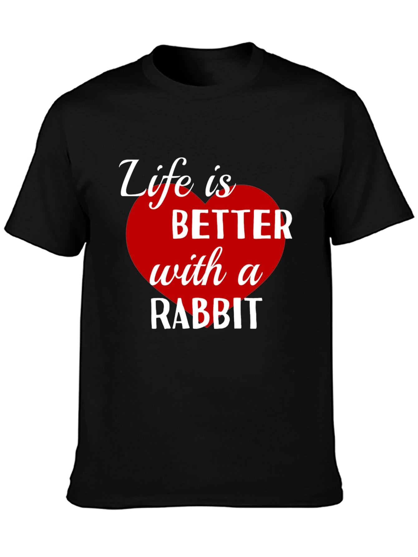 Life is Better with a Rabbit T-Shirt