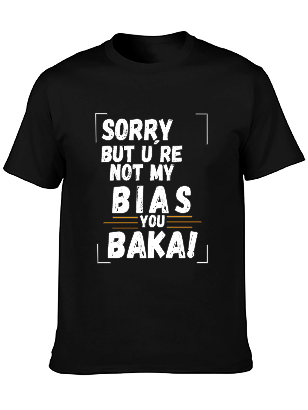 Sorry Not My Bias Baka Funny Graphic Tee