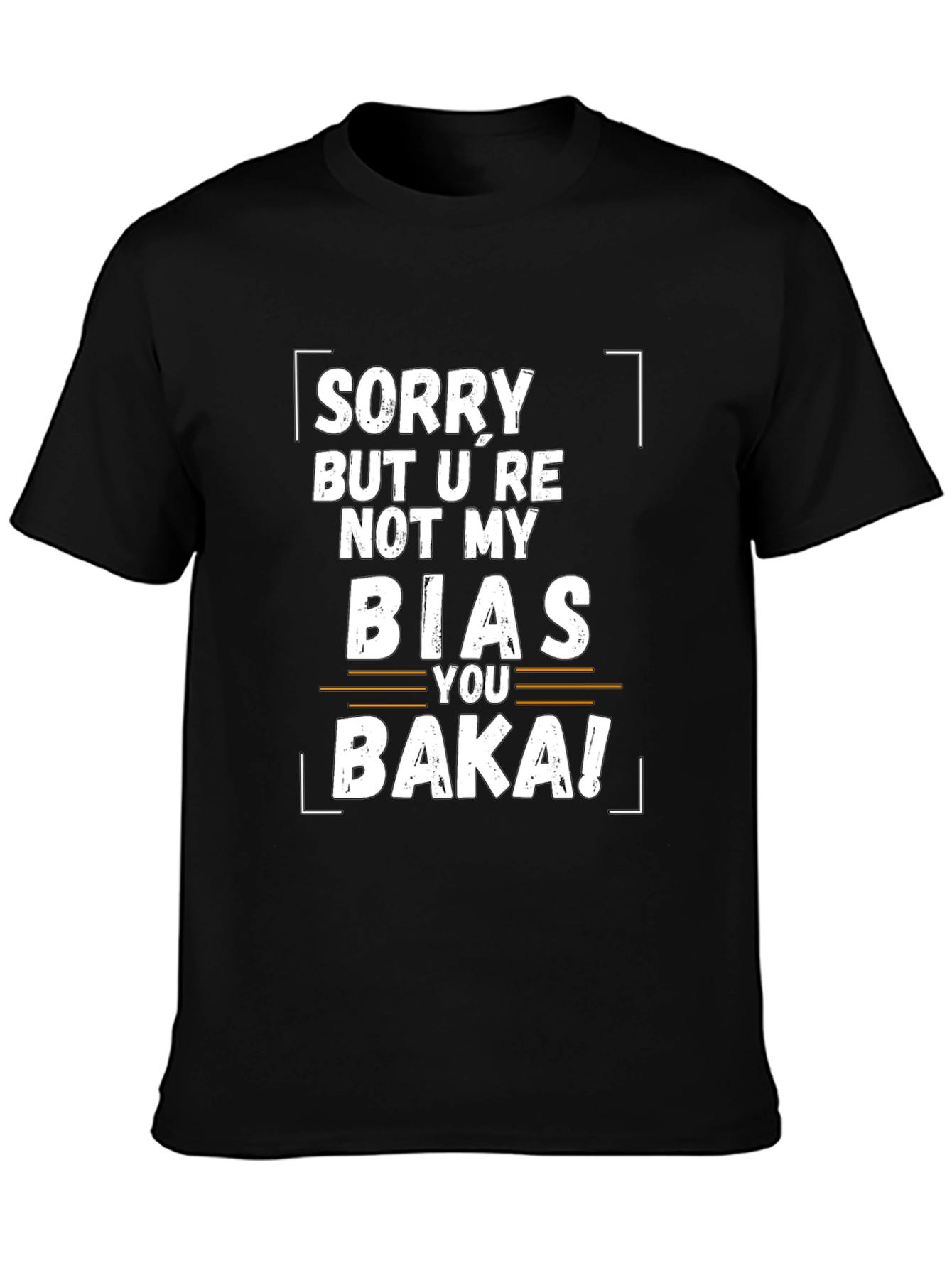 Sorry Not My Bias Baka Funny Graphic Tee