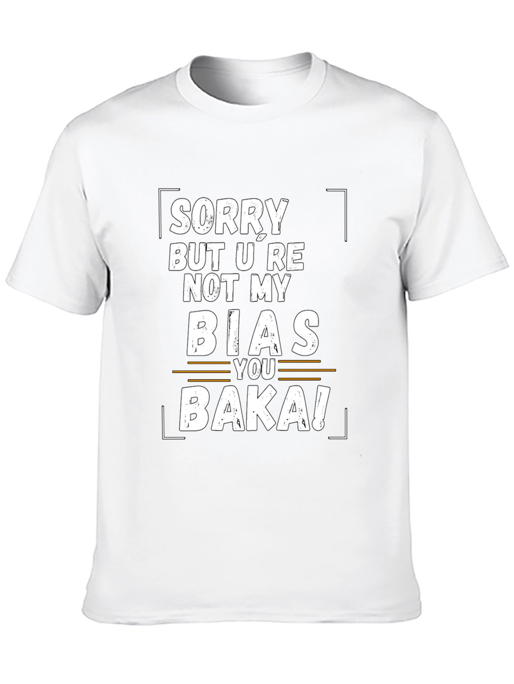 Sorry Not My Bias Baka Funny Graphic Tee