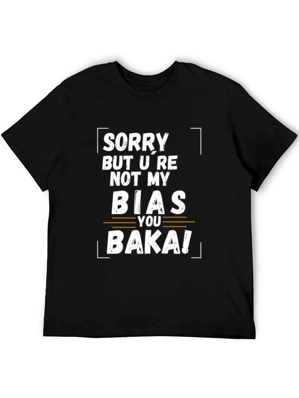 Sorry Not My Bias Baka Funny Graphic Tee