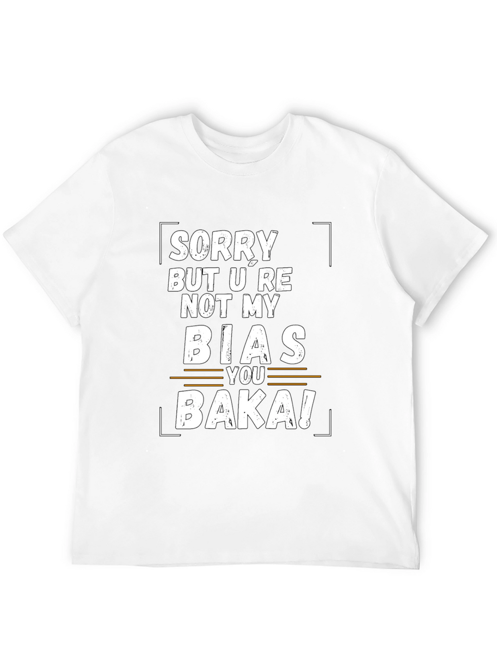 Sorry Not My Bias Baka Funny Graphic Tee