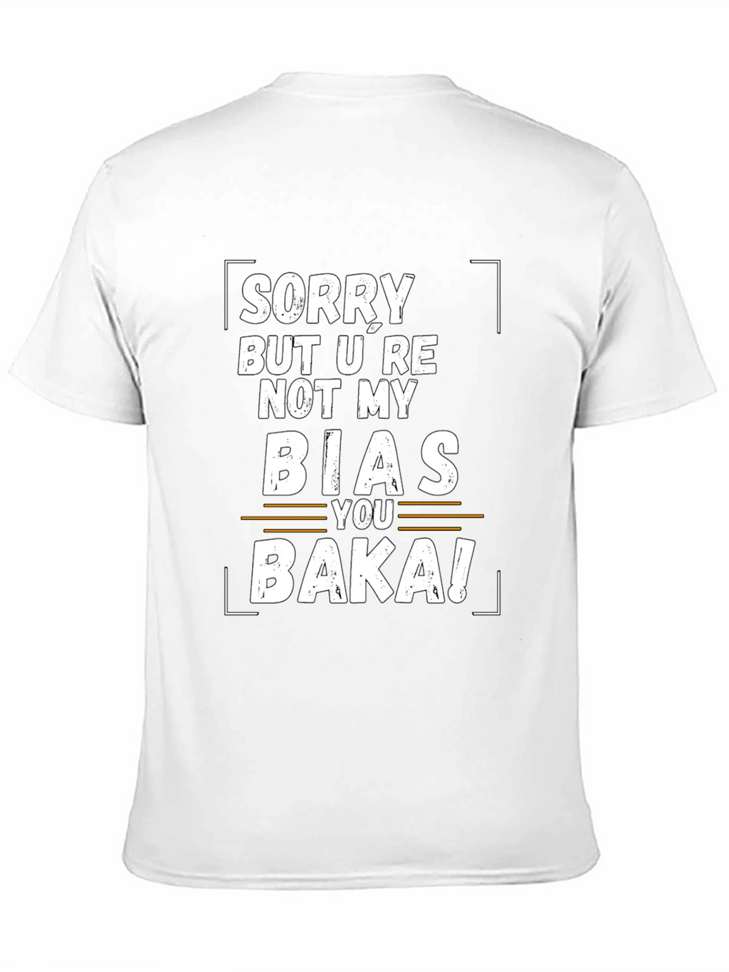 Sorry Not My Bias Baka Funny Graphic Tee