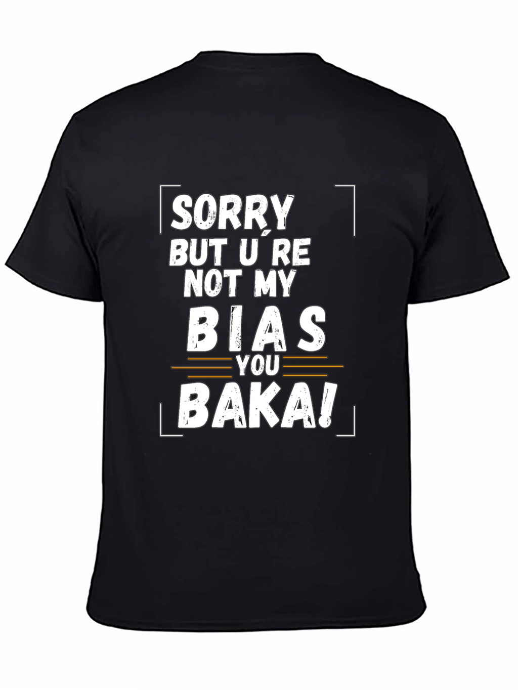 Sorry Not My Bias Baka Funny Graphic Tee