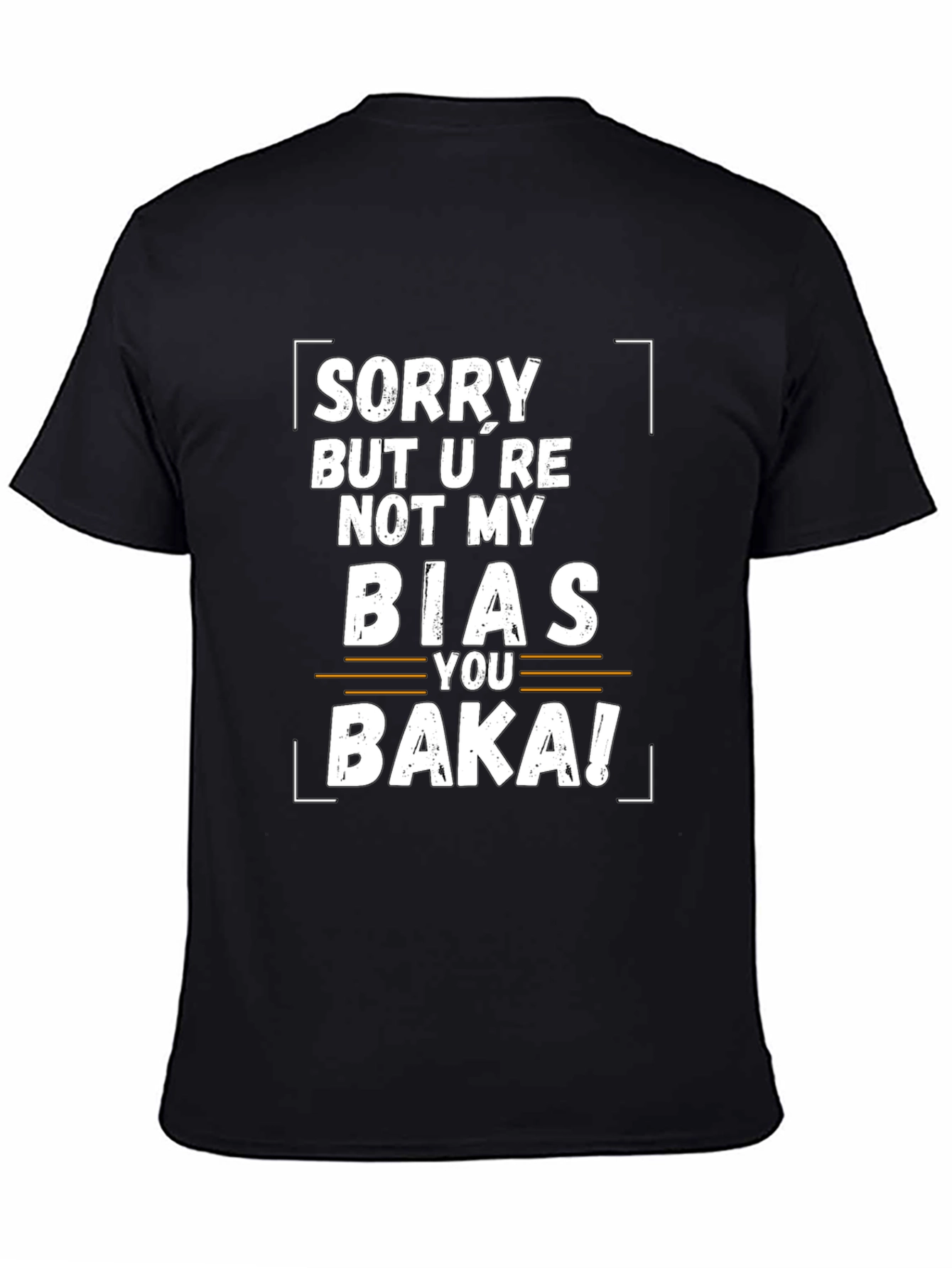 Sorry Not My Bias Baka Funny Graphic Tee