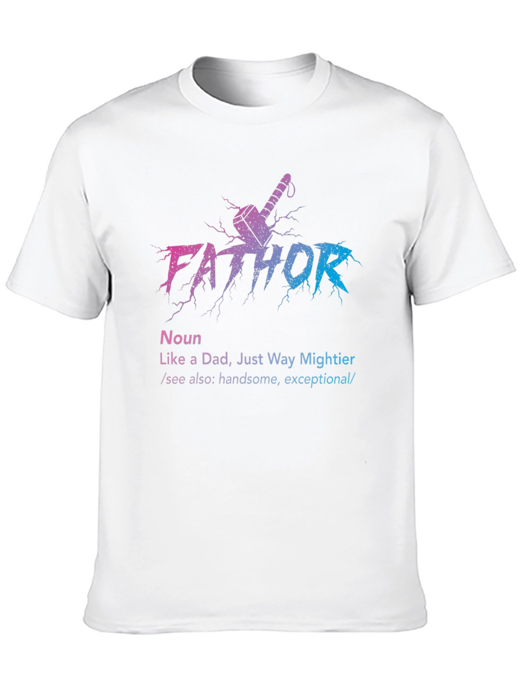 Fathor Graphic T-Shirt: Mightier Dad Tee