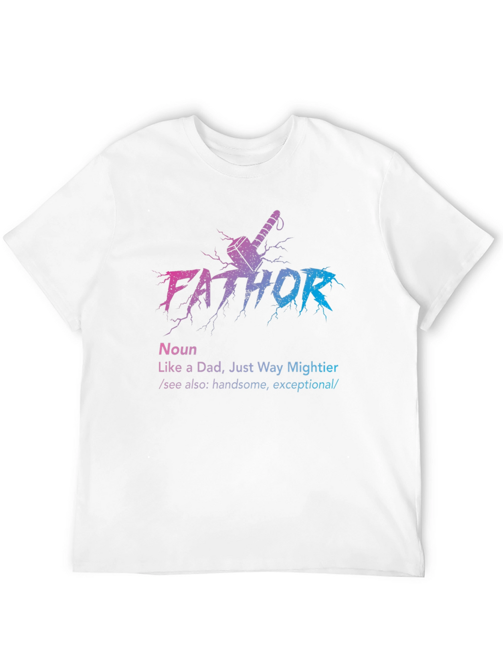 Fathor Graphic T-Shirt: Mightier Dad Tee