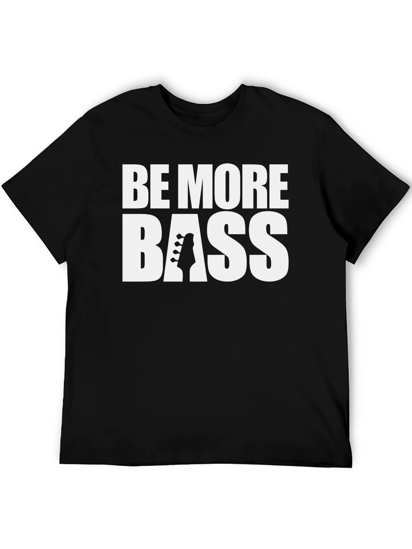 Be More Bass T-Shirt | Bass Guitar Music Shirt
