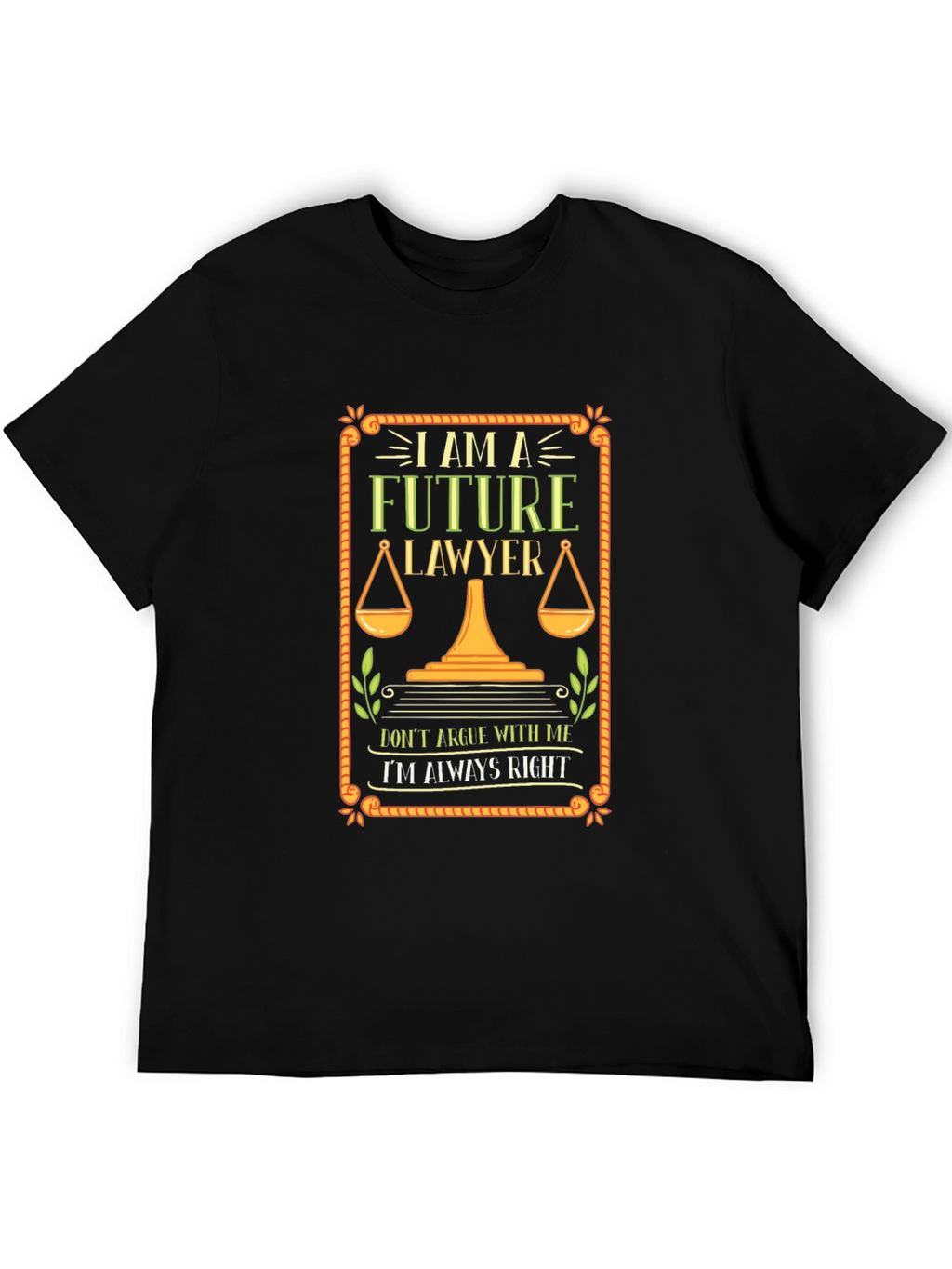 Future Lawyer T-Shirt - Always Right Attorney Tee