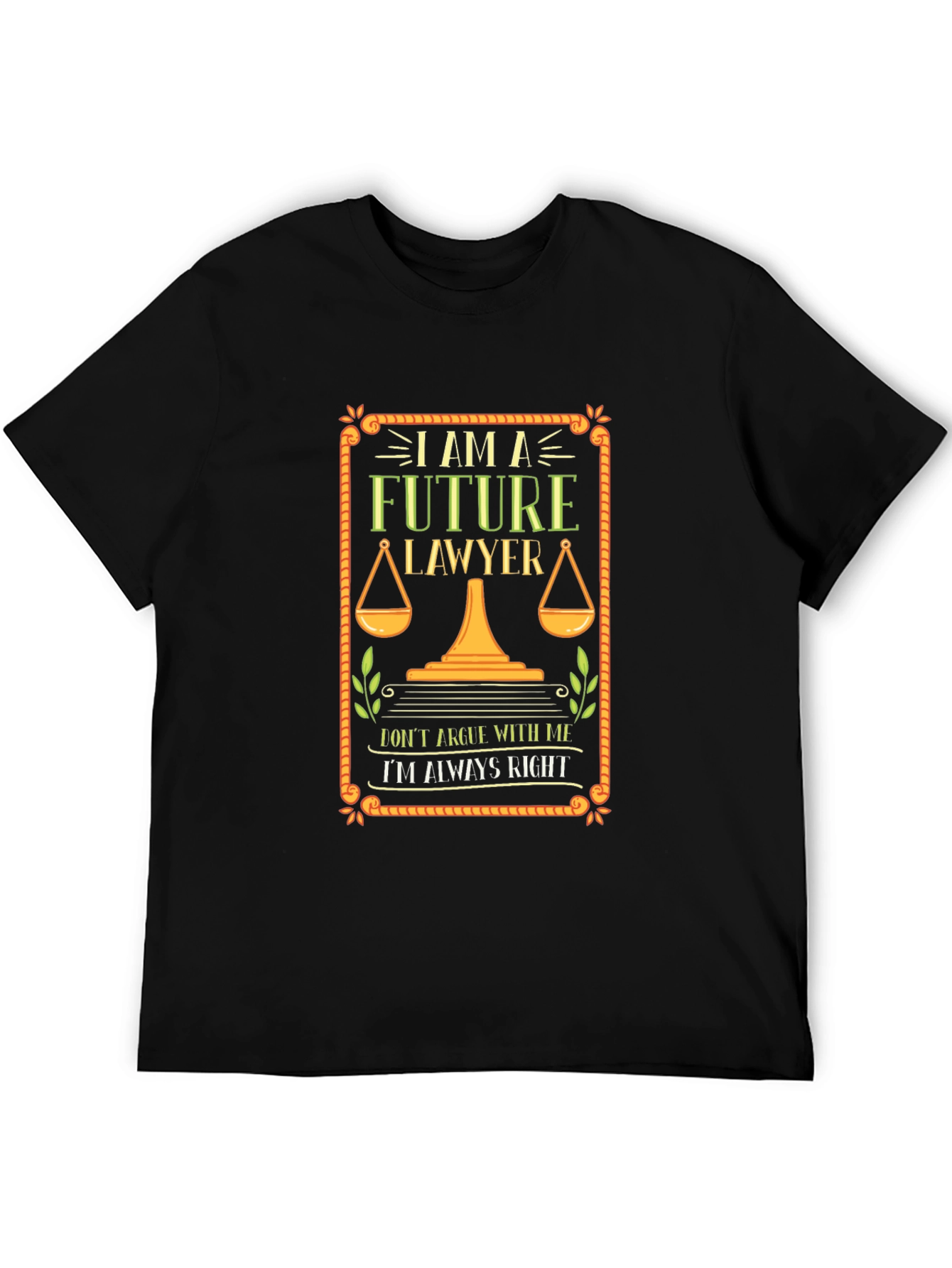 Future Lawyer T-Shirt - Always Right Attorney Tee