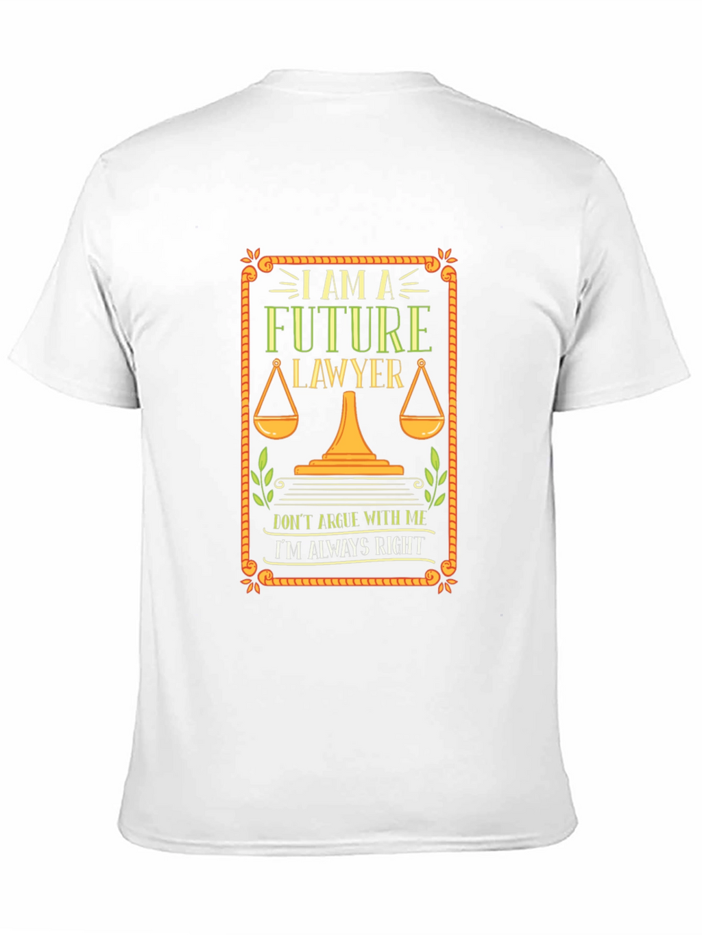 Future Lawyer T-Shirt - Always Right Attorney Tee