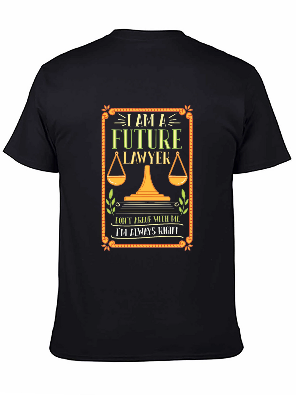 Future Lawyer T-Shirt - Always Right Attorney Tee