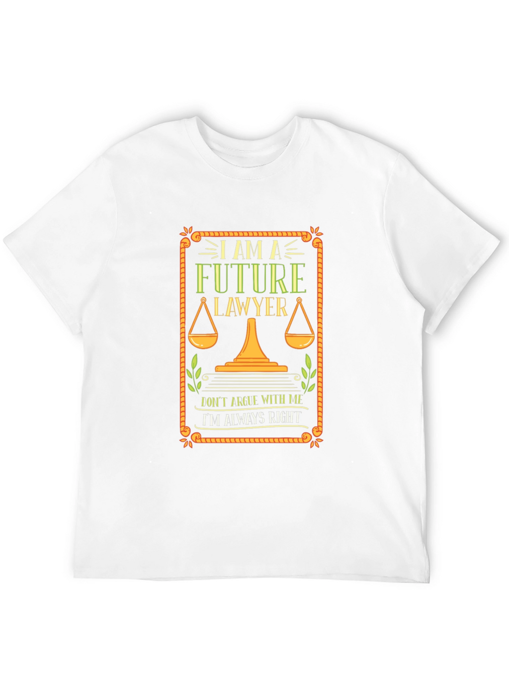 Future Lawyer T-Shirt - Always Right Attorney Tee