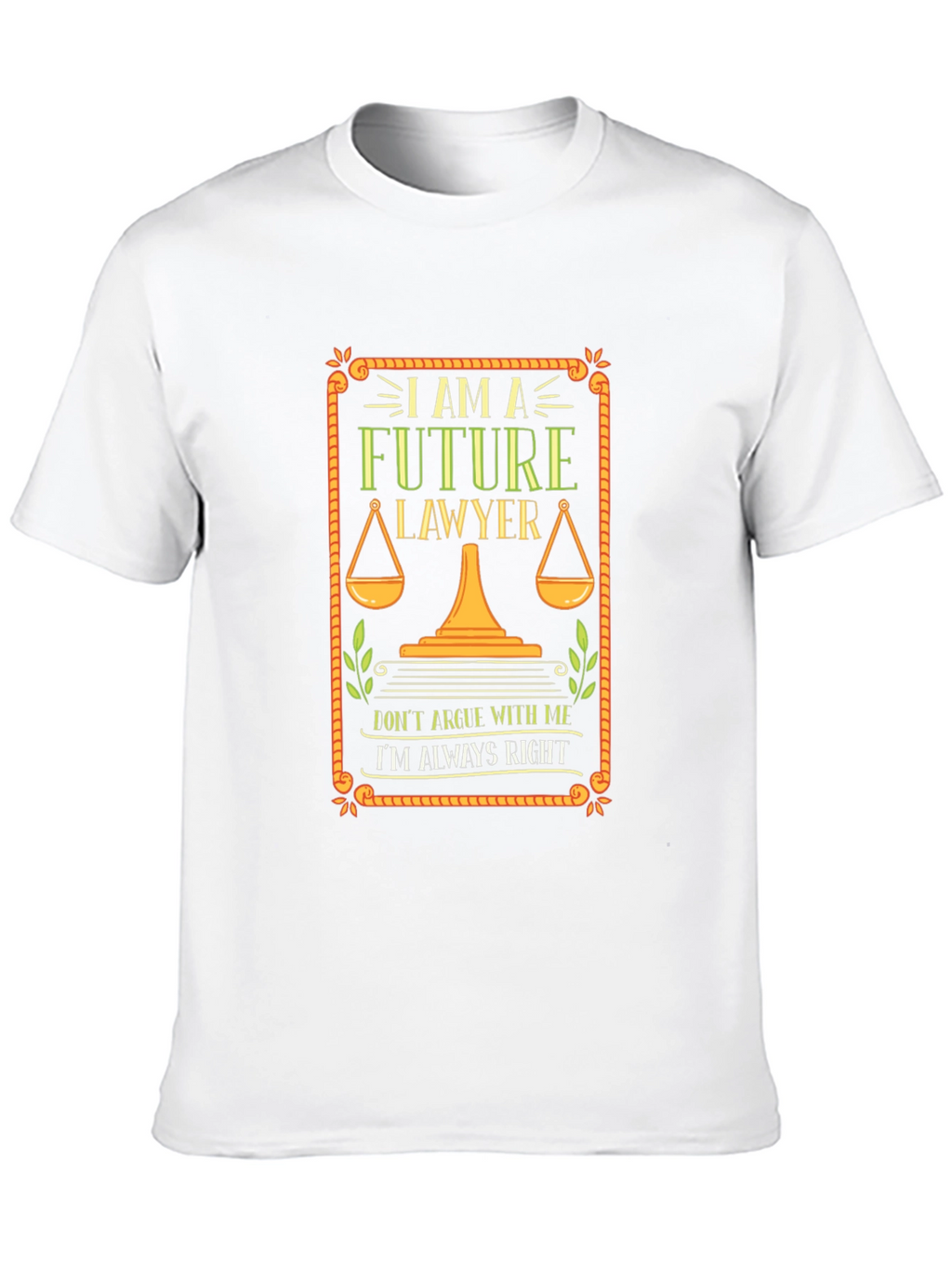 Future Lawyer T-Shirt - Always Right Attorney Tee