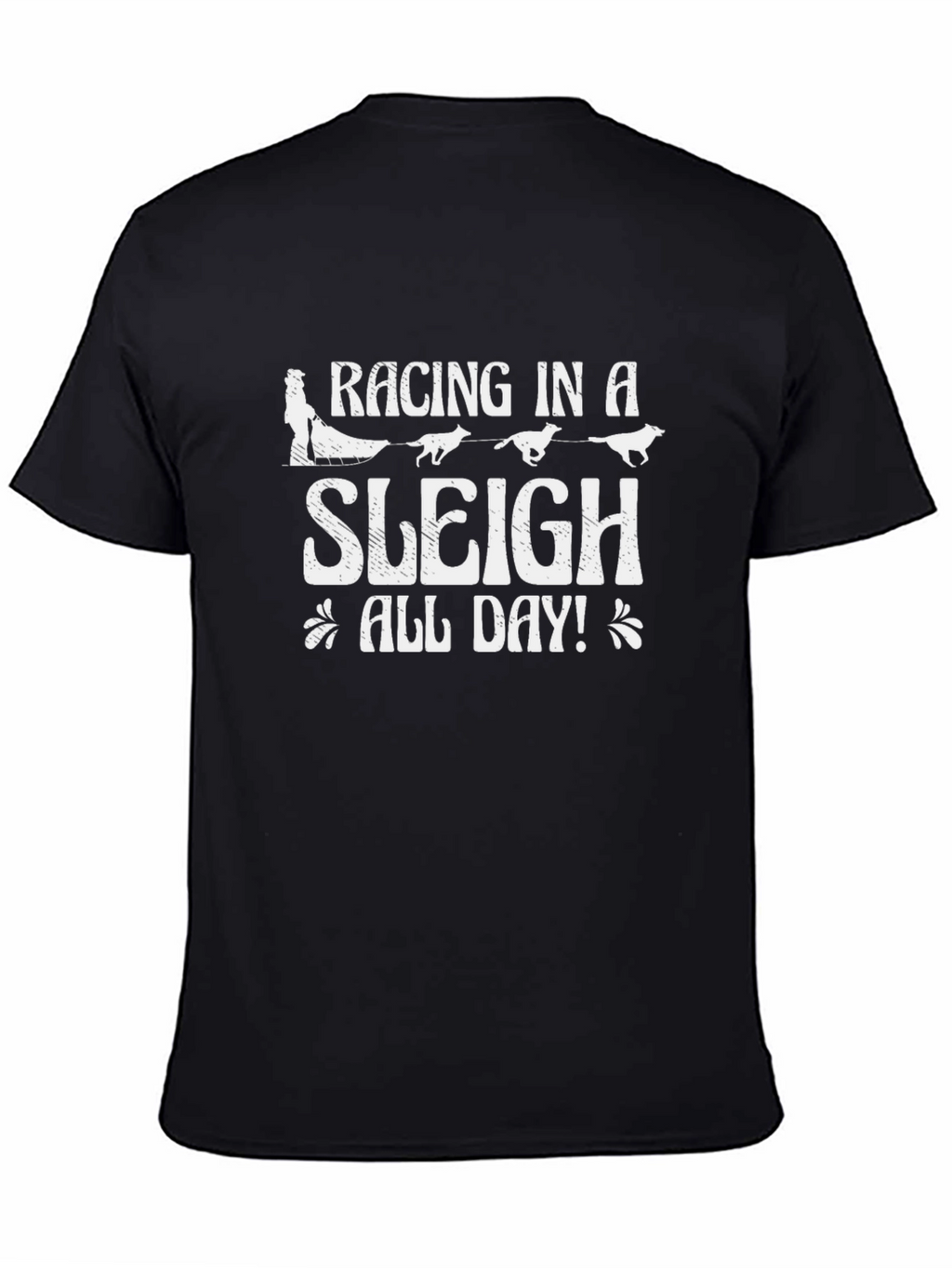 Racing in a Sleigh All Day! T-Shirt
