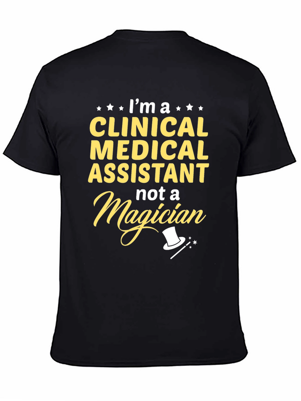 Clinical Medical Assistant T-Shirt - Not a Magician